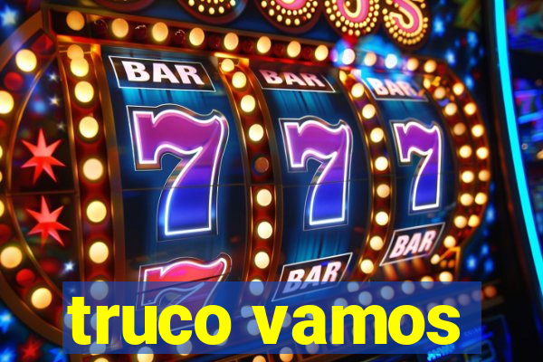 truco vamos